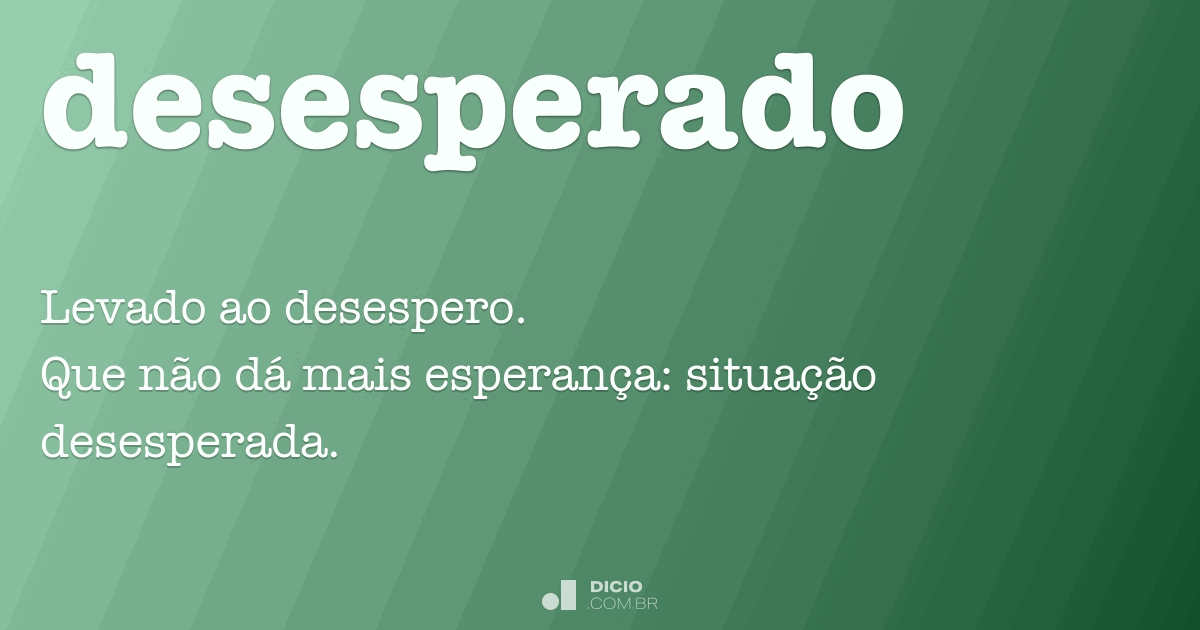 desperado  Tradução de desperado no Dicionário Infopédia de Inglês -  Português
