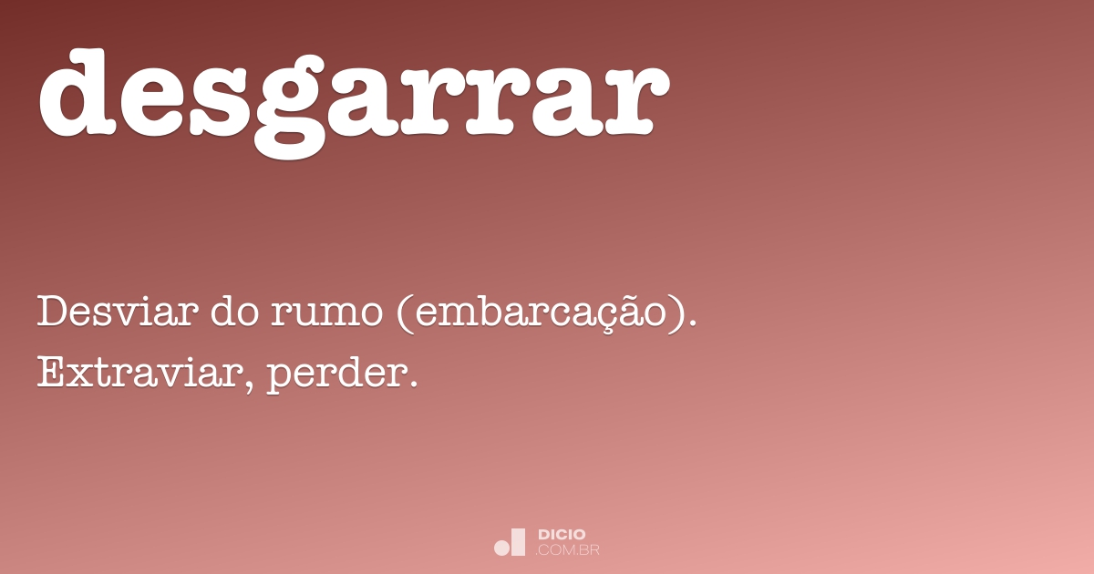 Desgarrar - Dicio, Dicionário Online de Português