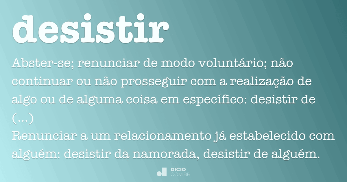 Desistir - Dicio, Dicionário Online de Português