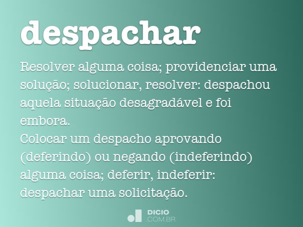 Despachar - Dicio, Dicionário Online de Português