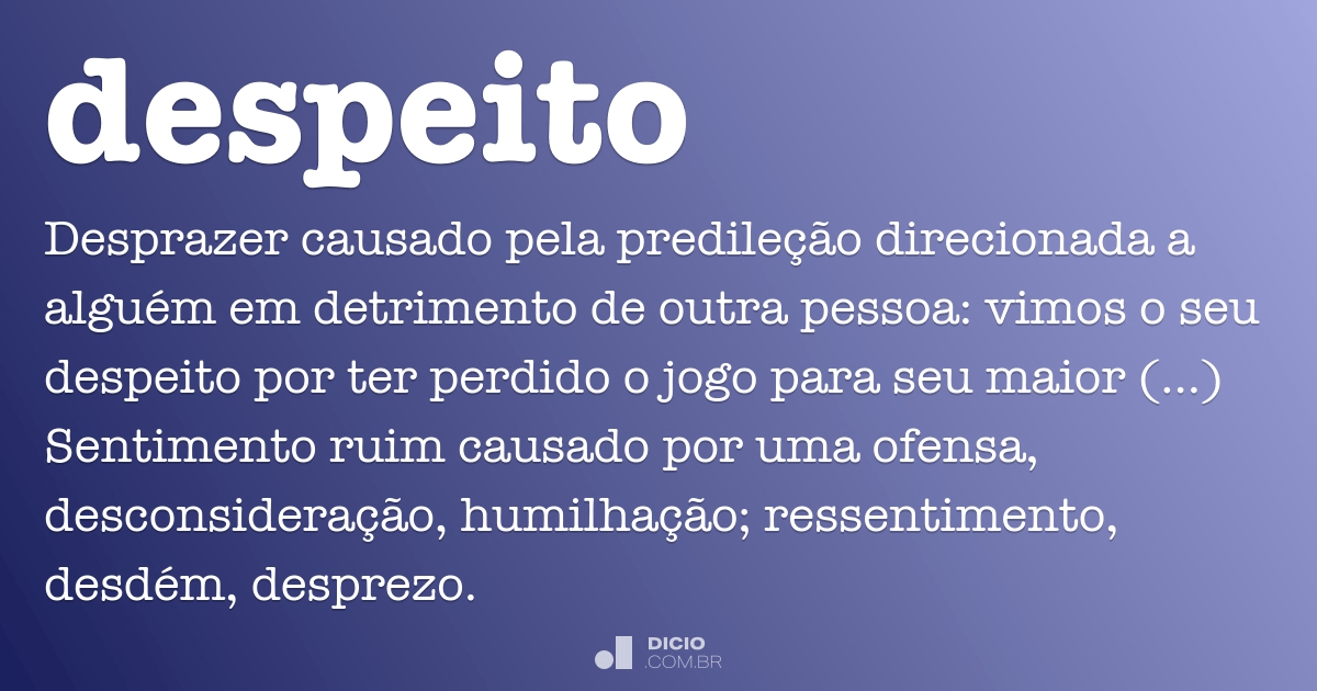 Despeito - Dicio, Dicionário Online de Português
