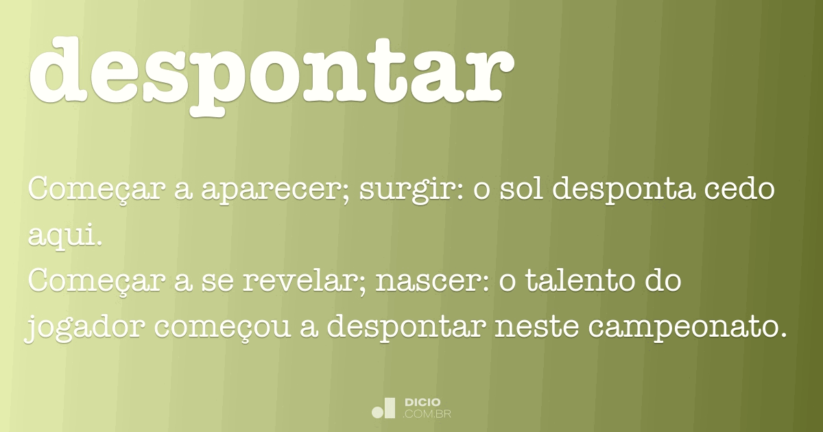 Despontar - DicionÃ¡rio Online de PortuguÃªs