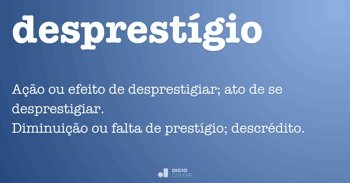 Desprestígio - Dicio, Dicionário Online de Português