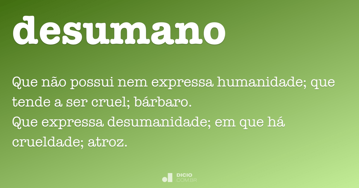 Desumano - Dicio, Dicionário Online de Português