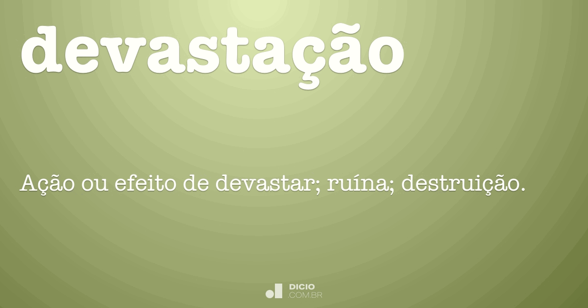 Devastação - Dicio, Dicionário Online de Português