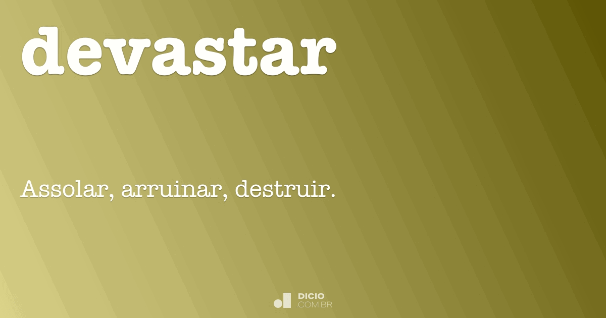Devastar - Dicio, Dicionário Online de Português
