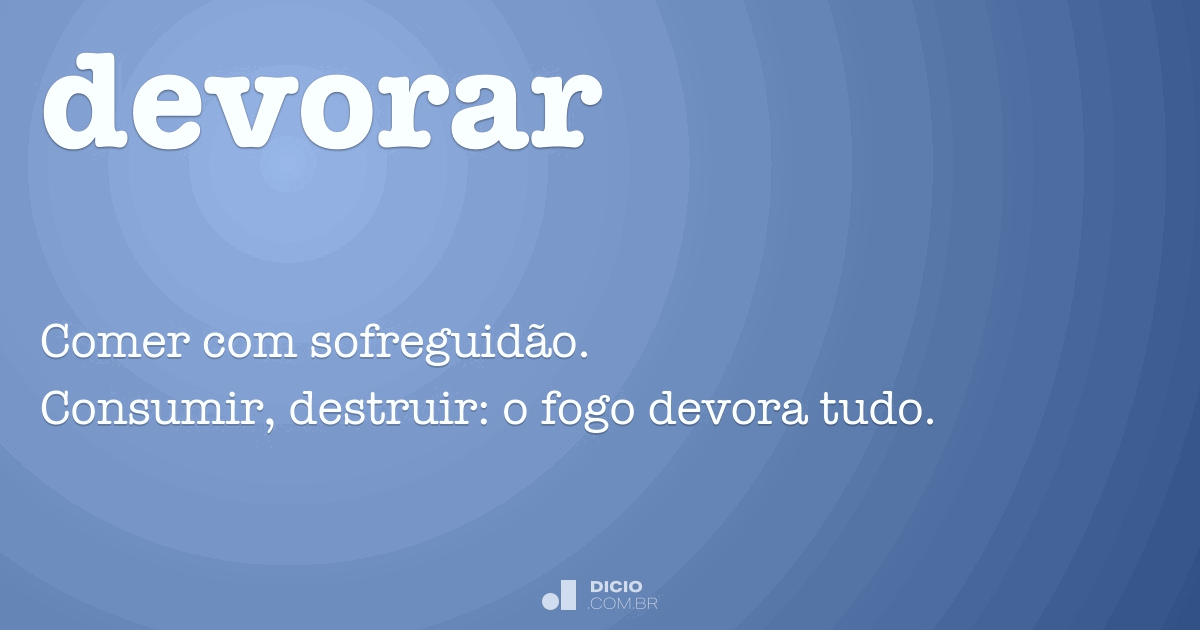 Devorar - Dicio, Dicionário Online de Português