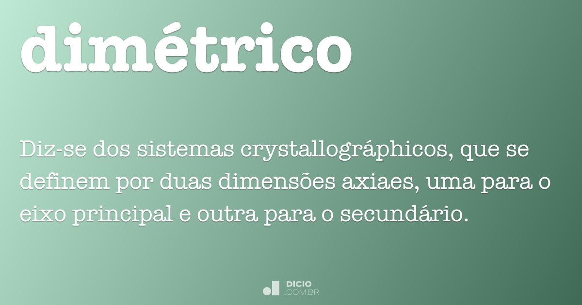 Dimétrico - Dicio, Dicionário Online de Português