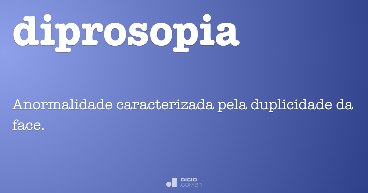 Diprosopia - Dicio, Dicionário Online de Português
