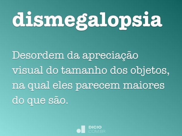 dismegalopsia