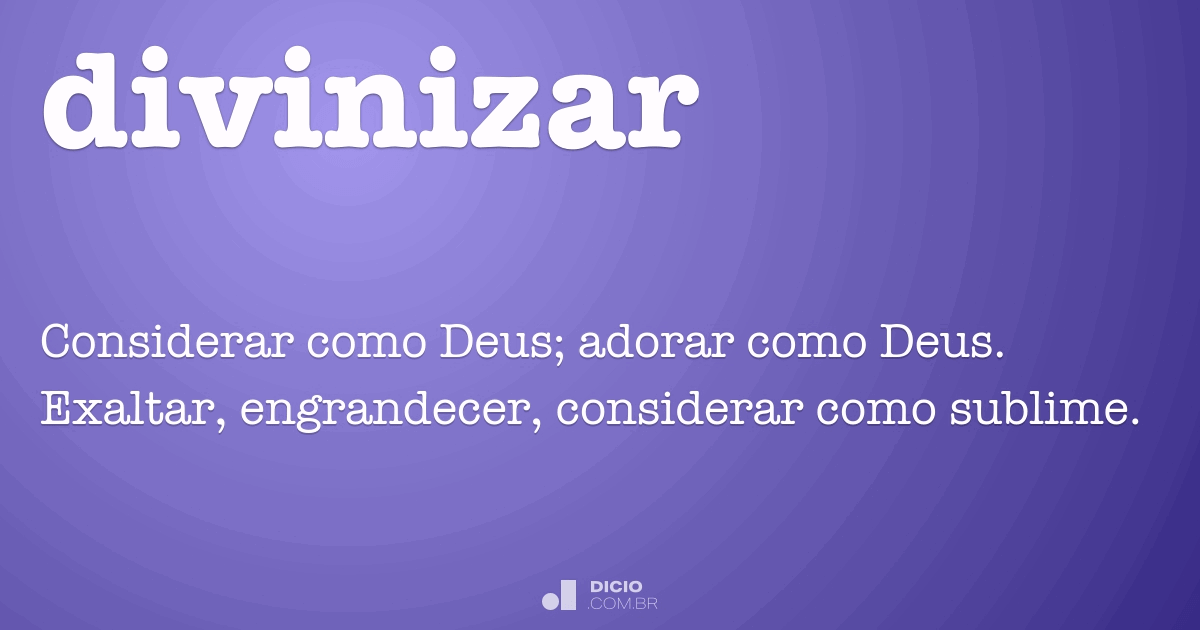 Divinizar - Dicio, Dicionário Online de Português