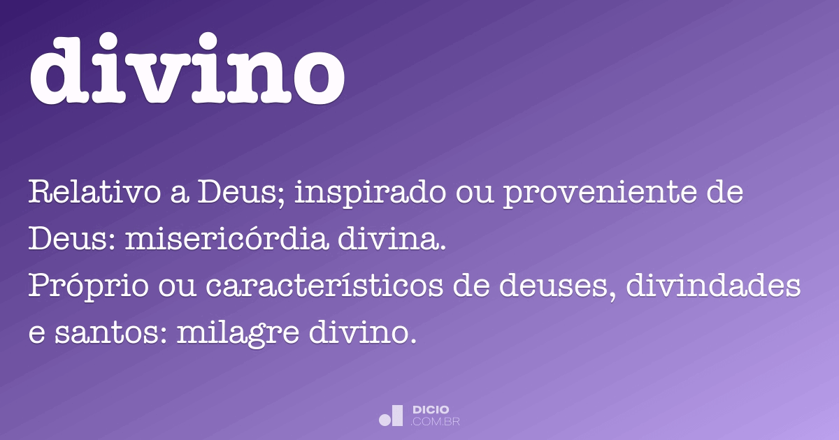 divino  Tradução de divino no Dicionário Infopédia de Português