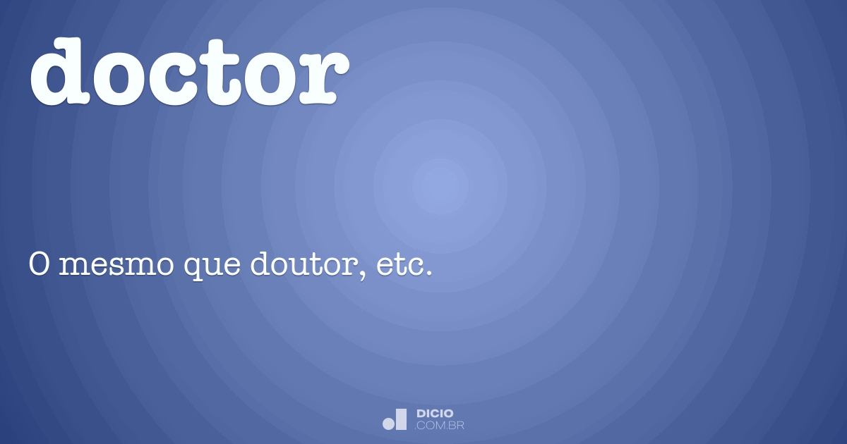 Doctor - Dicio, Dicionário Online de Português