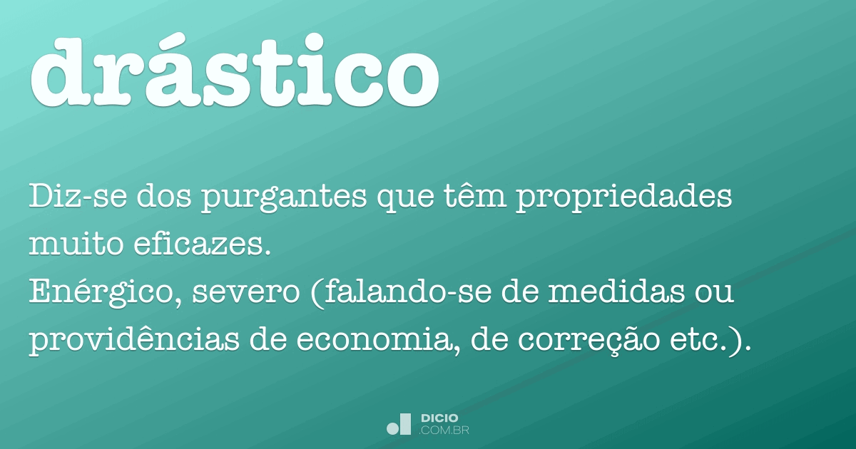 DrÃ¡stico - Dicio, DicionÃ¡rio Online de PortuguÃªs