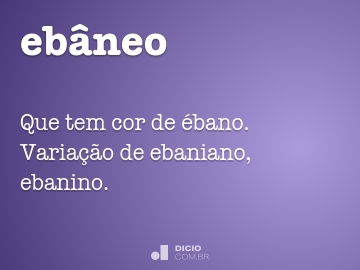 Ébano - Dicio, Dicionário Online de Português