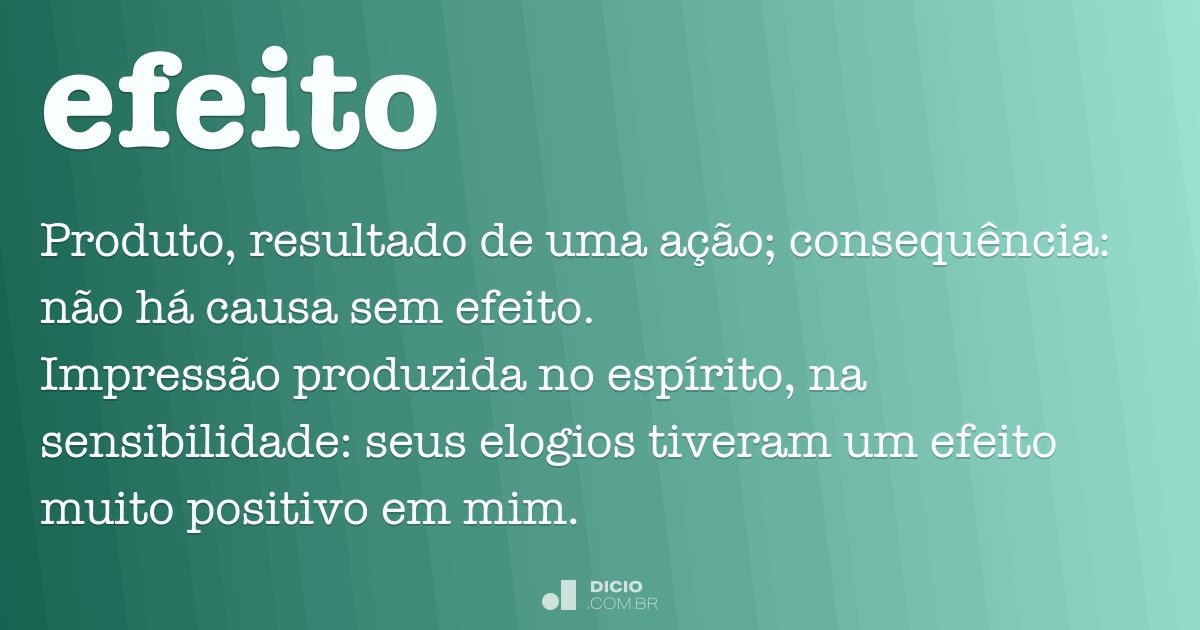 Efeito - Dicio, Dicionário Online de Português