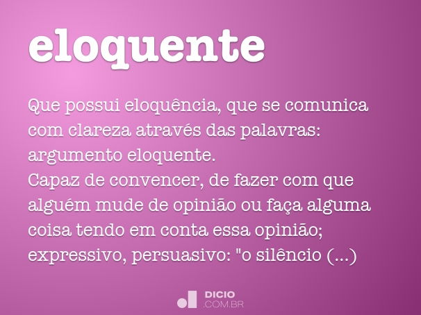 Eloquência – Conceito, Significado (Vídeo Gotinha: 1min38s) O que é  eloquência? 