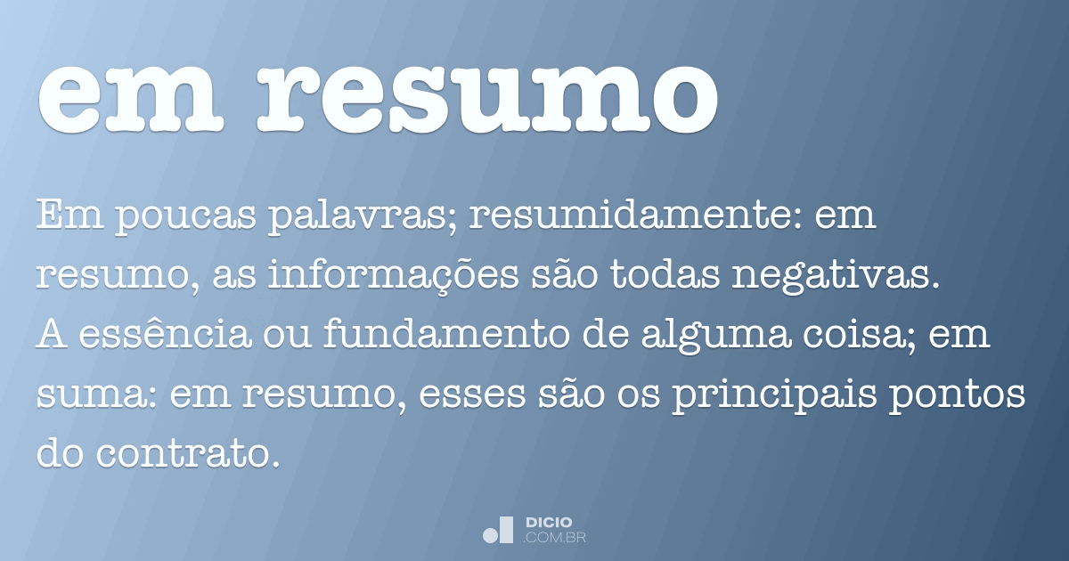 Em resumo - Dicio, Dicionário Online de Português