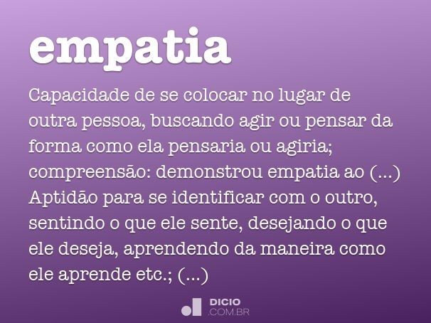 psiconataliasousa - O que é empatia? O conceito de empatia é, em suma, a  capacidade de se identificar com outra pessoa a fim de compreender o que  ela pensa e sente; trata-se