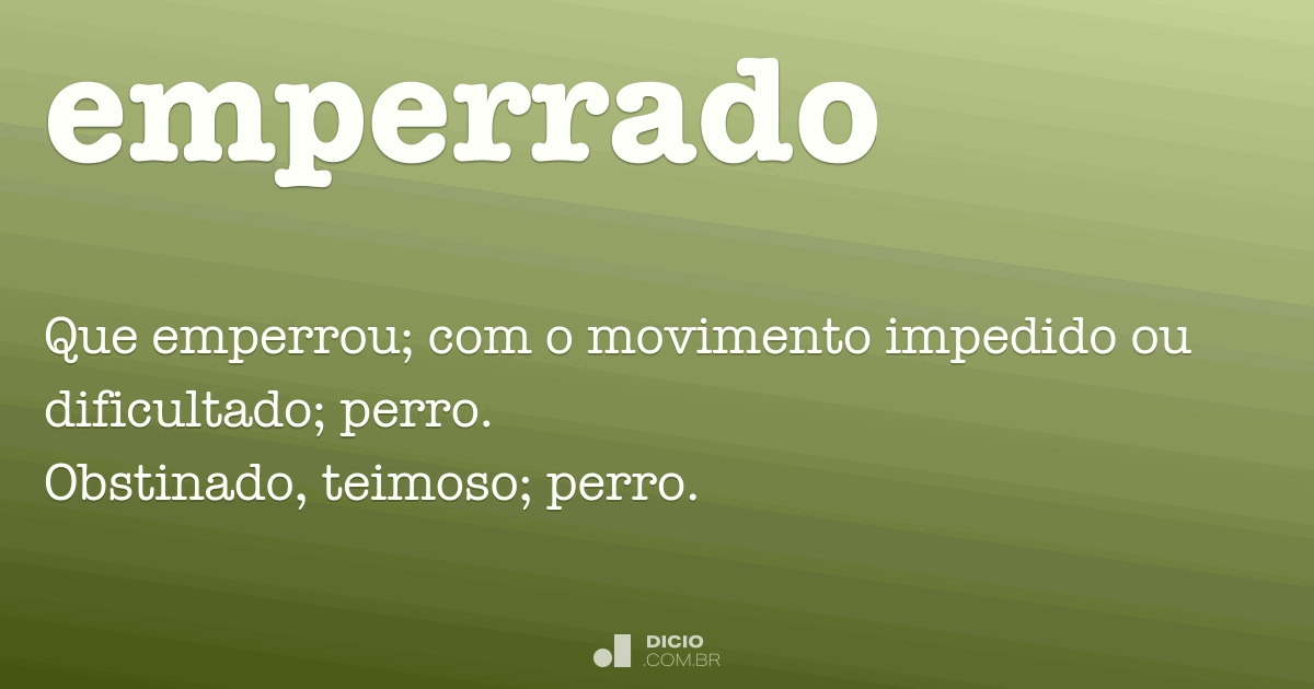 Definição de emperrada – Meu Dicionário