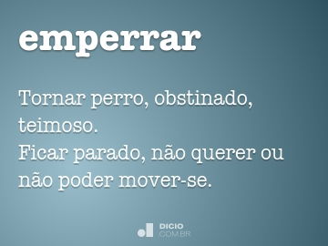 Definição de emperrar – Meu Dicionário