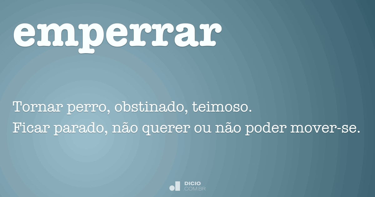 Definição de emperrar – Meu Dicionário