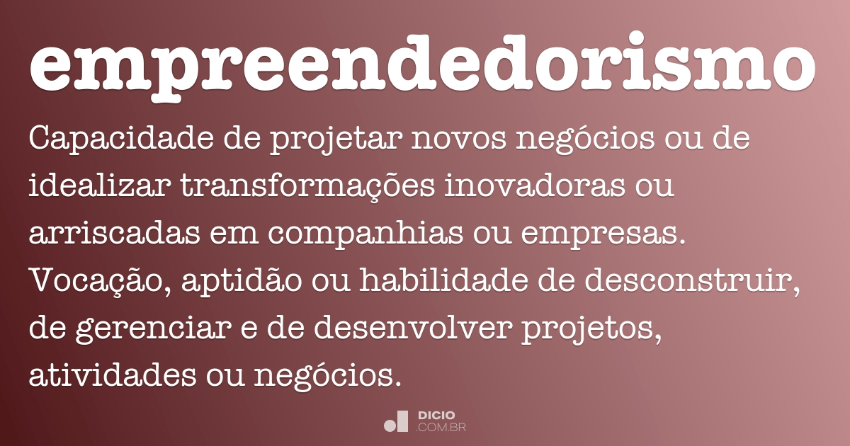 Empreendedorismo - Dicio, Dicionário Online de Português
