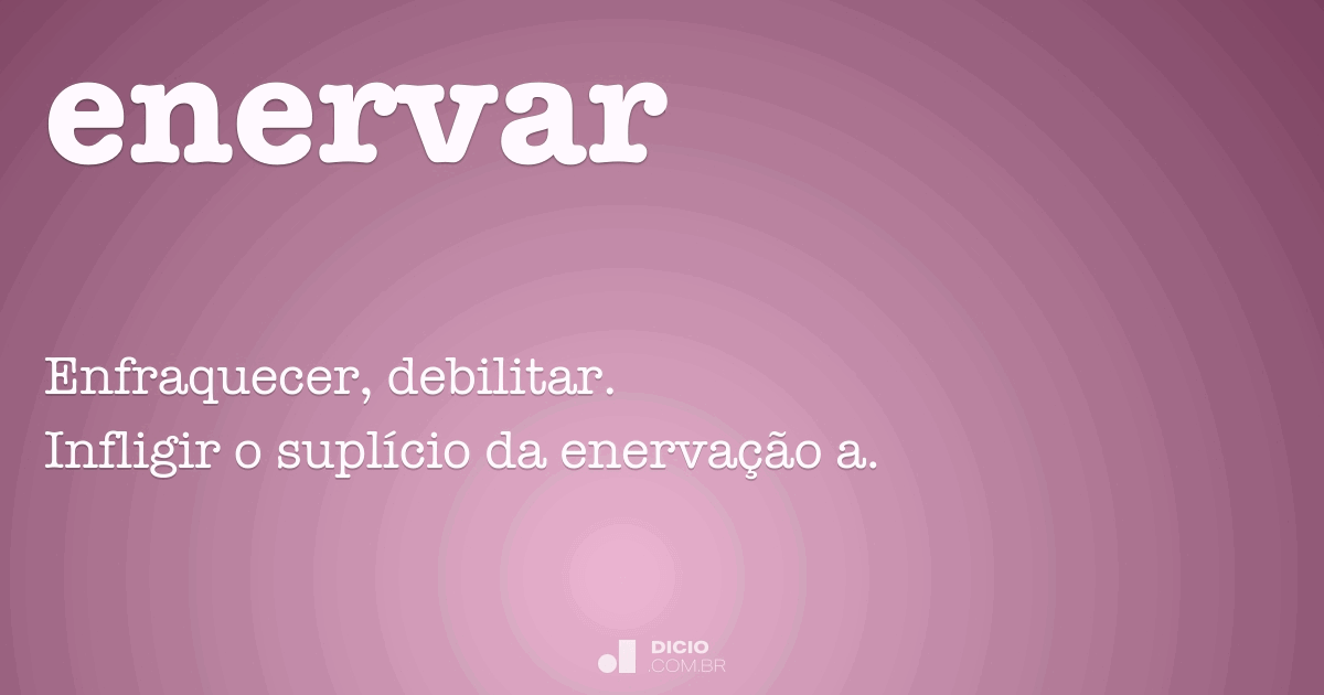 Enervar Dicio, Dicionário Online de Português