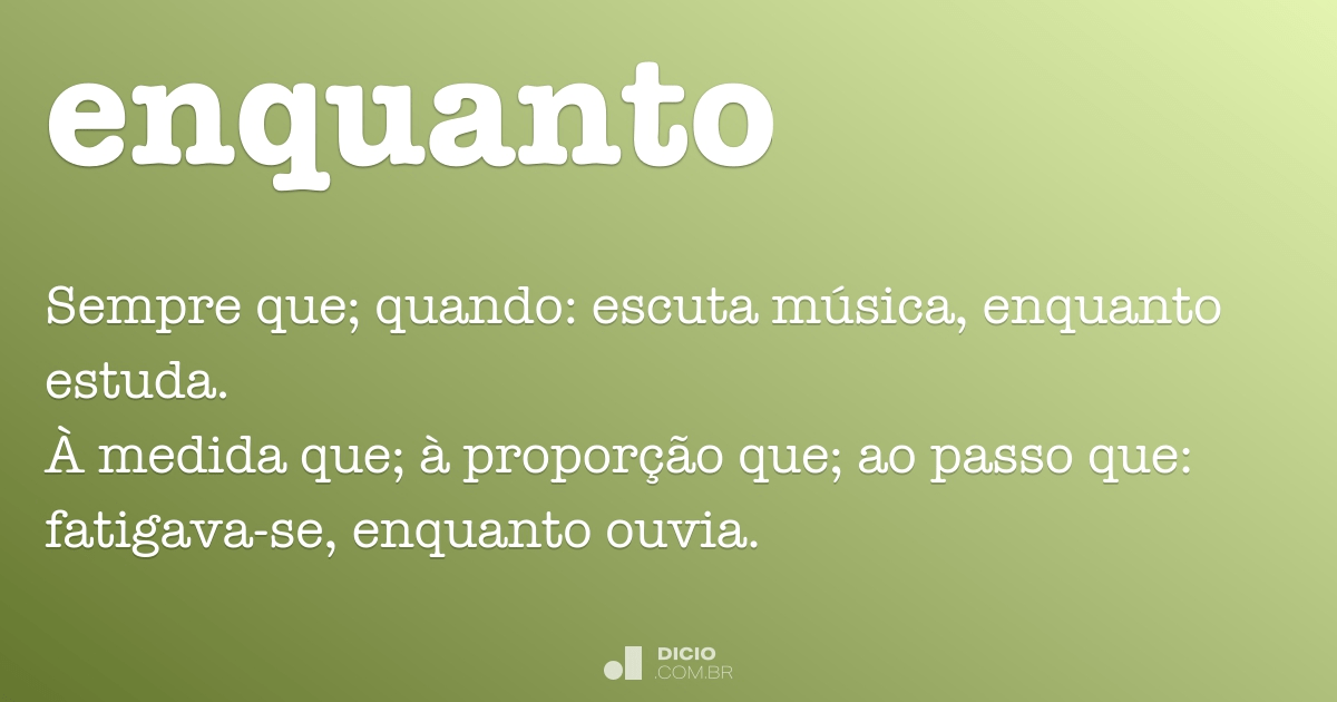 Enquanto Dicio Dicionário Online de Português