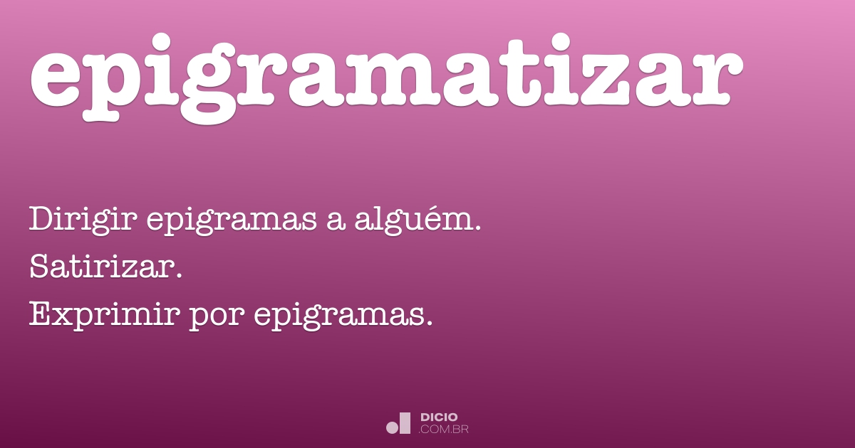 Epigramatizar - Dicio, Dicionário Online de Português