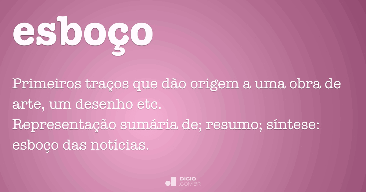 O que é Esboço? Qual a importância do Esboço?