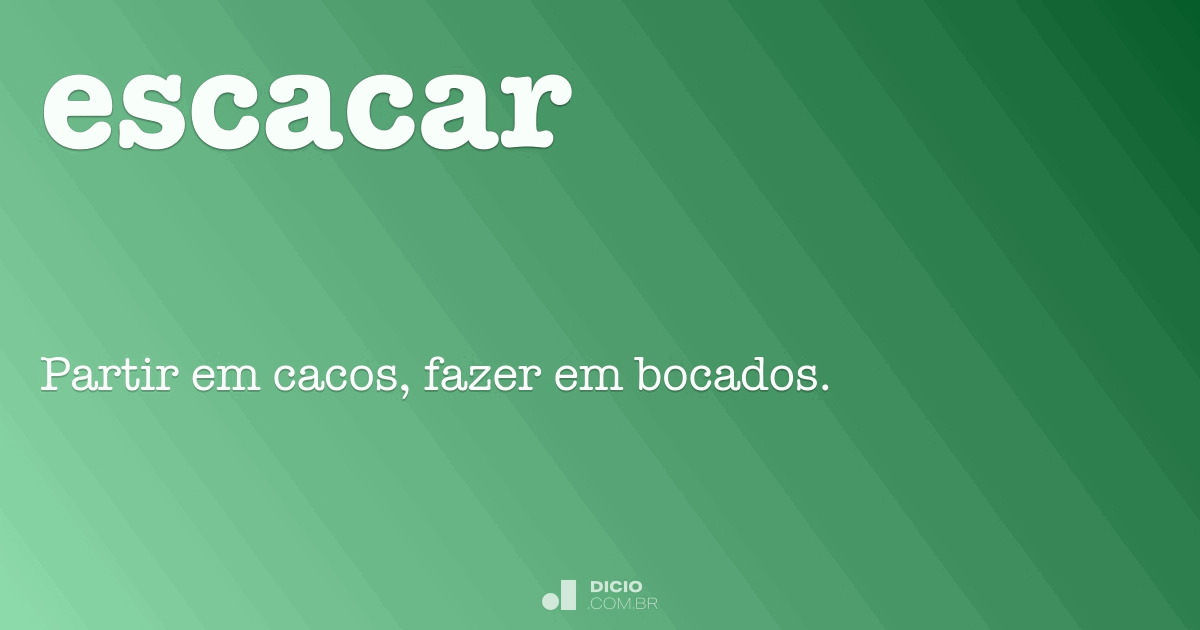 Escacar - Dicio, Dicionário Online de Português