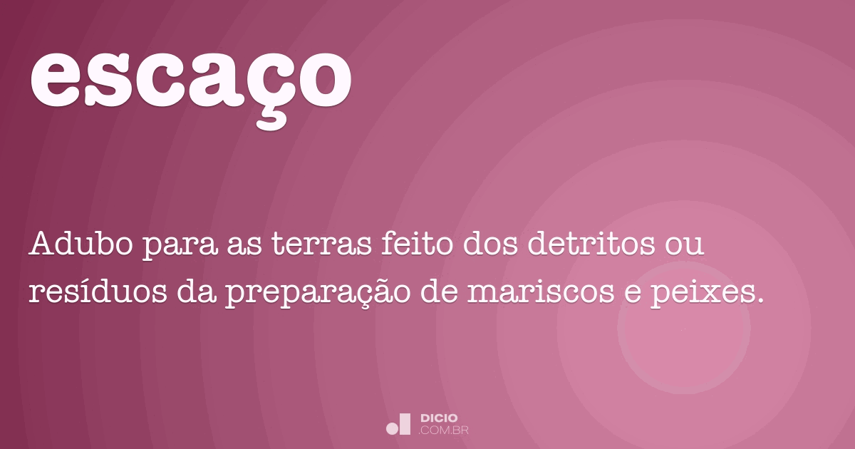 Escaço - Dicio, Dicionário Online de Português