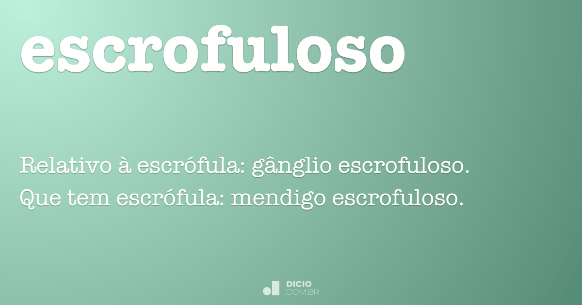 Escrofuloso Dicio Dicionário Online De Português