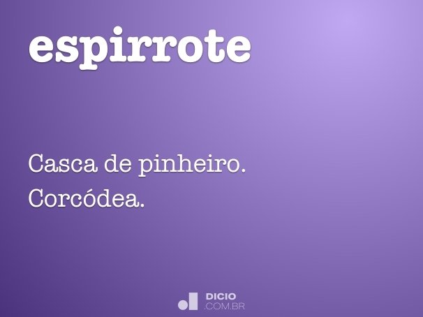 Espirrote - Dicio, Dicionário Online de Português