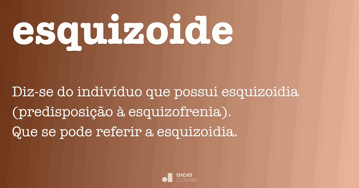 Esquizoide Dicio, Dicionário Online de Português