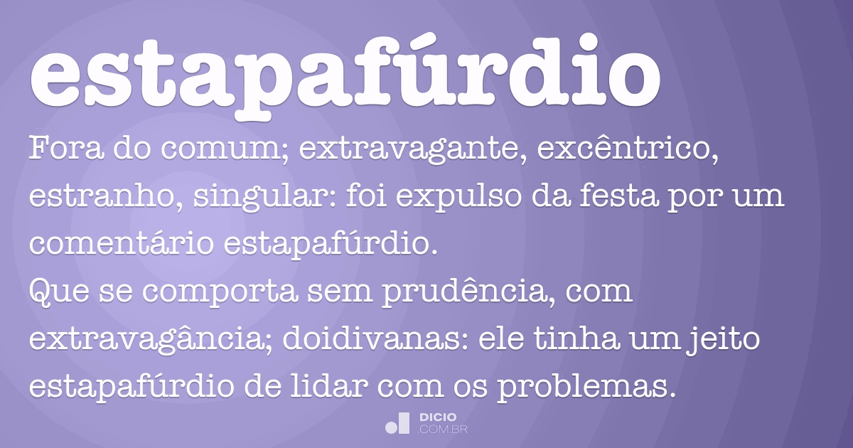 Estapafúrdio - Dicionário Online de Português