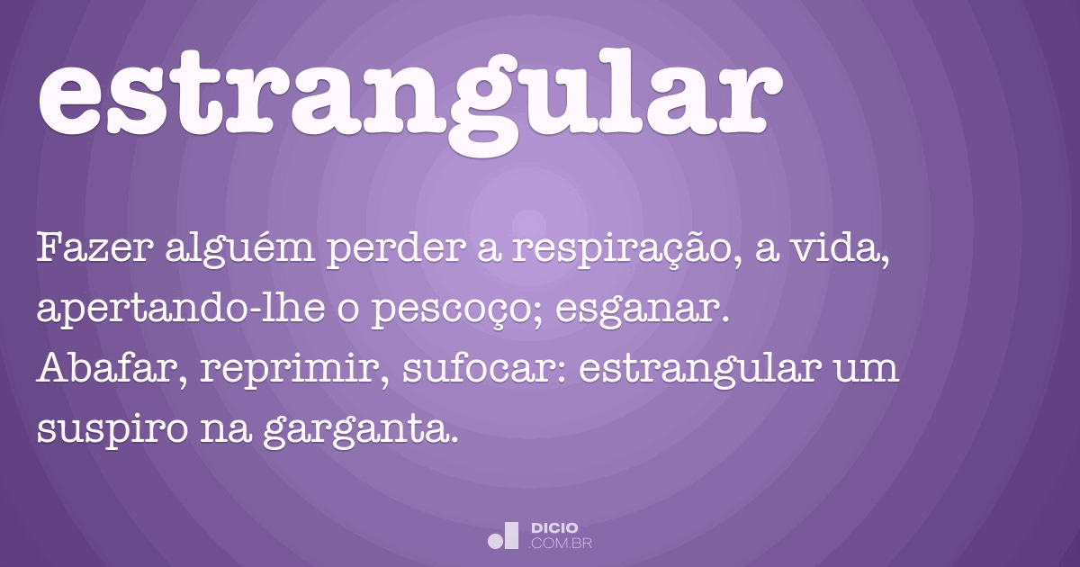 Estrangular - Dicio, Dicionário Online de Português