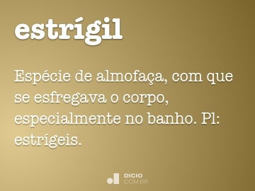 Estrígil - Dicio, Dicionário Online de Português