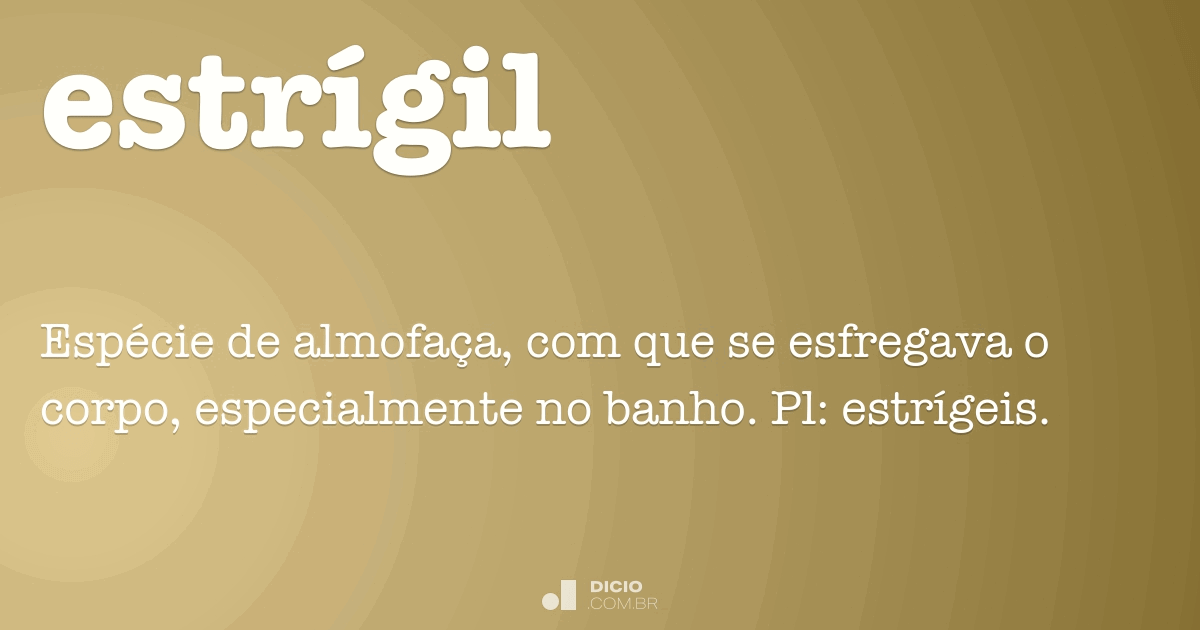 Estrígil - Dicio, Dicionário Online de Português