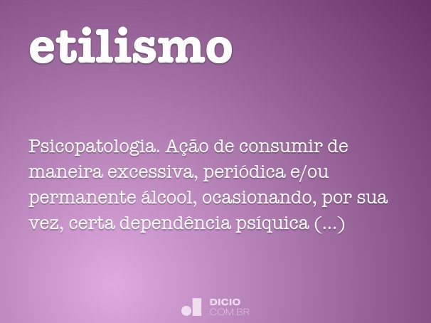 Etilismo - Dicio, Dicionário Online de Português
