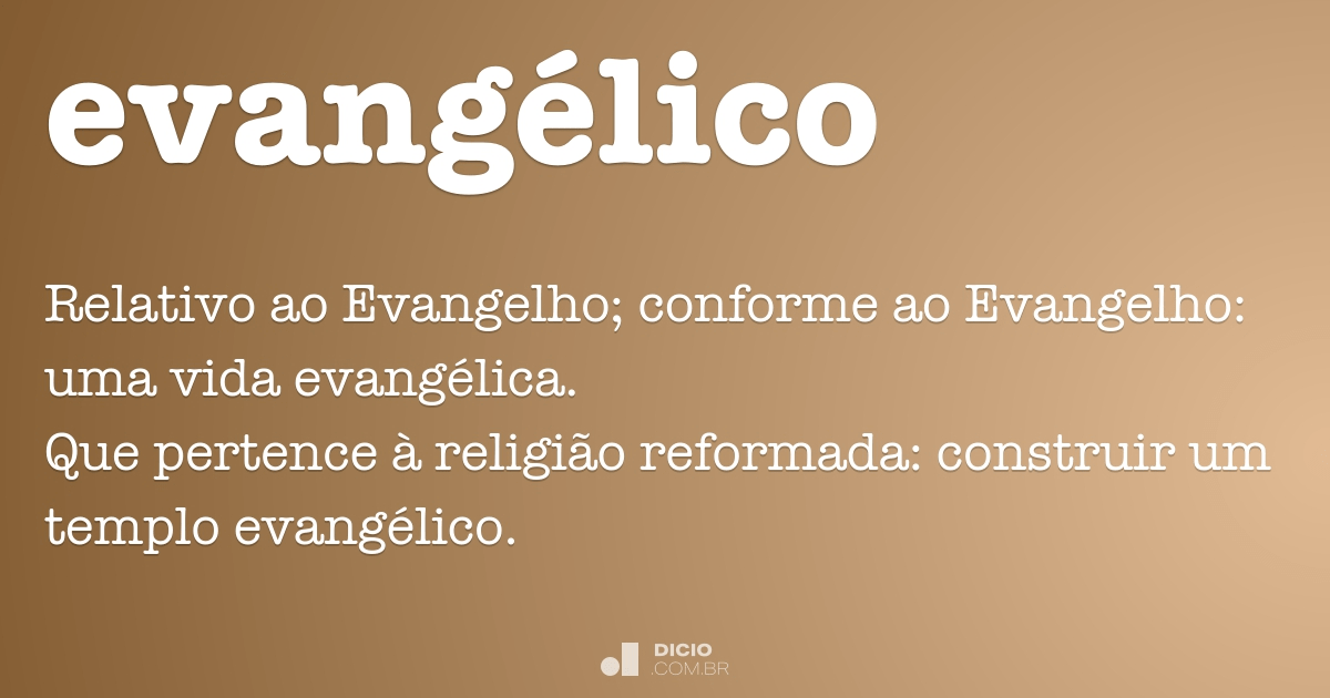 Evangélico (evangélica)  Significado de evangélico