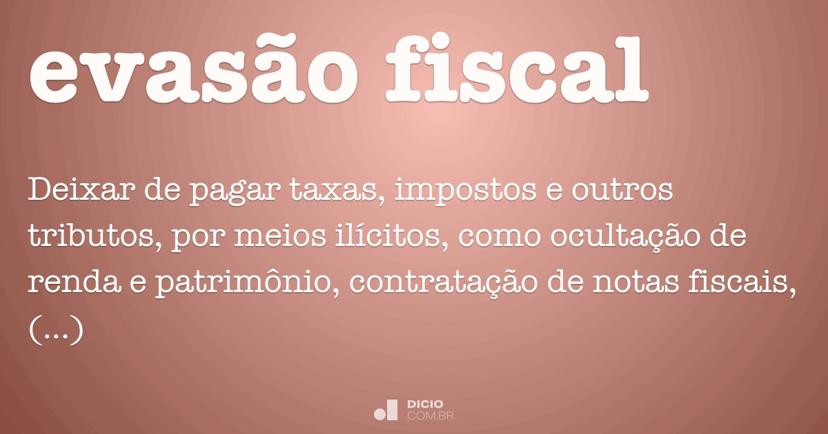 Evasão fiscal Dicio, Dicionário Online de Português