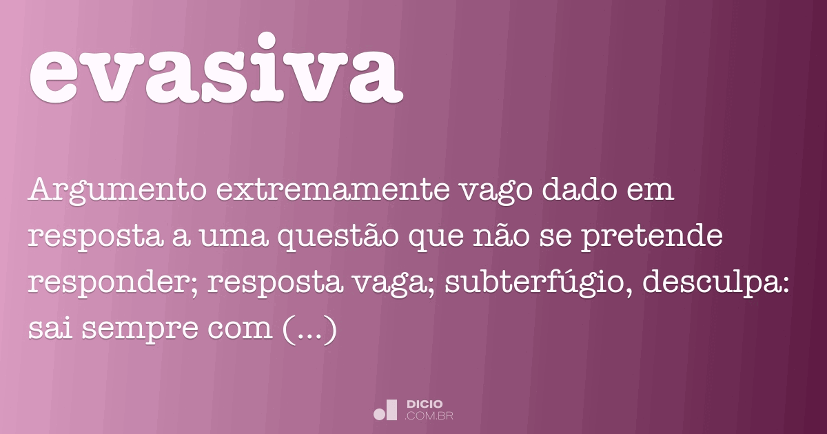 Evasiva - Dicio, Dicionário Online de Português Evasiva - Dicio, Dicionário Online de Português