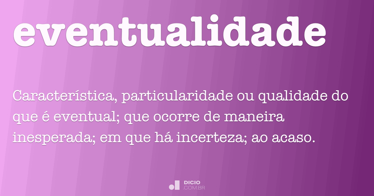 Eventualidade - Dicio, Dicionário Online de Português