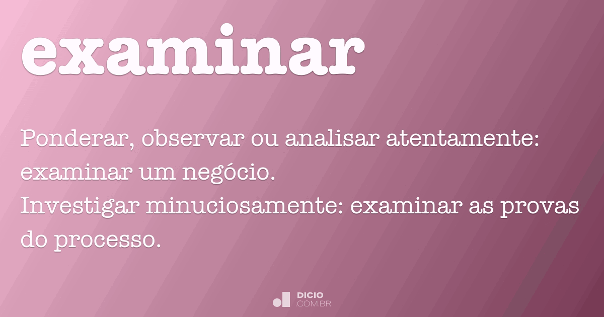 Examinar - Dicio, Dicionário Online de Português