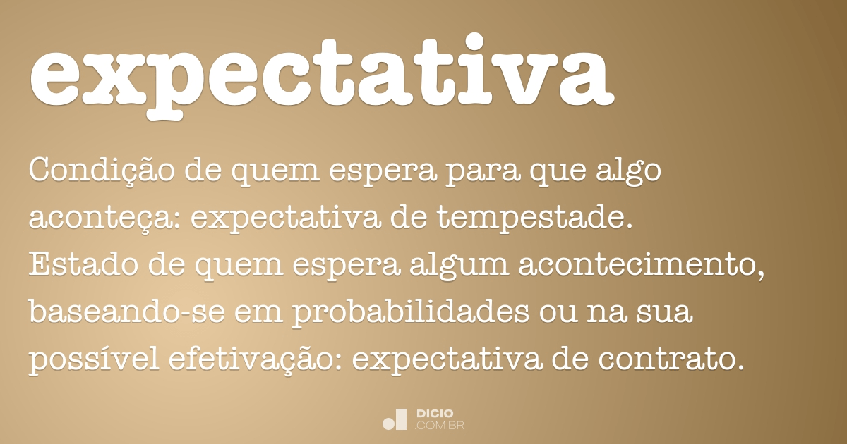 Expectativa - Dicio, Dicionário Online de Português