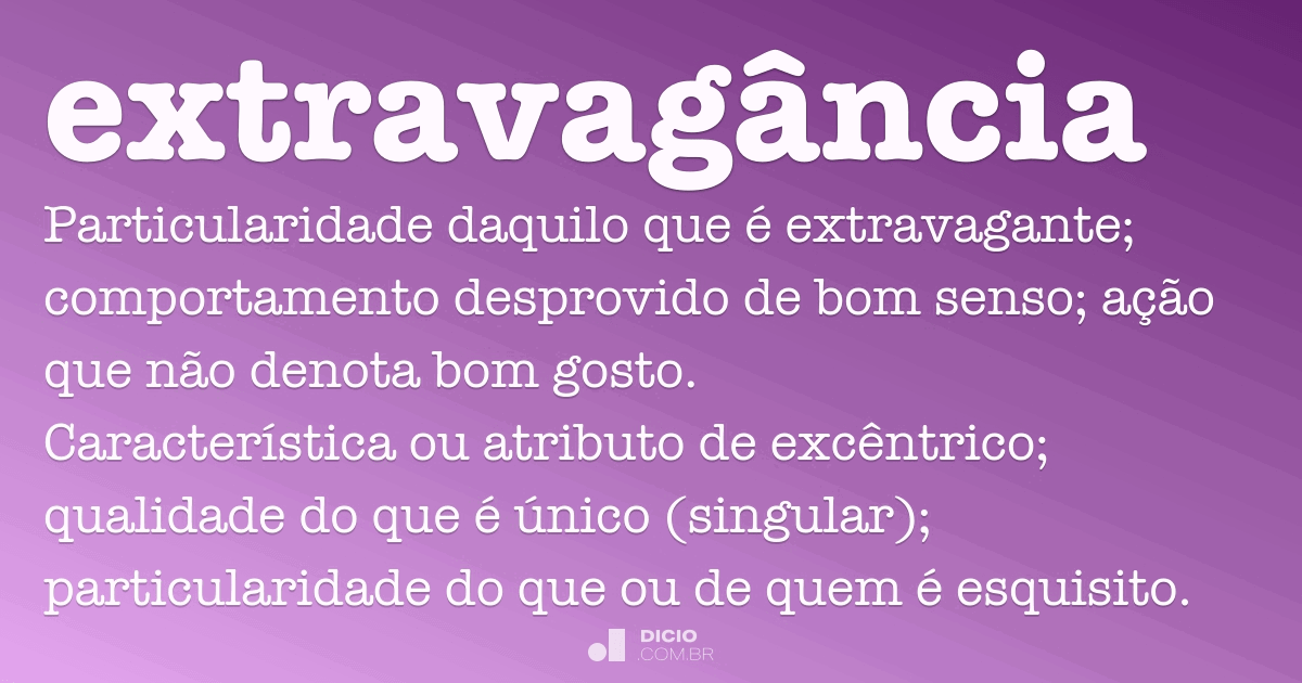 Extravagância Dicio Dicionário Online De Português 