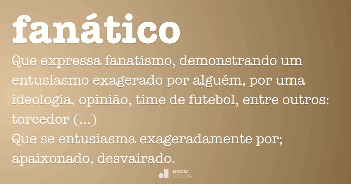 O que significa torcedor fanático?