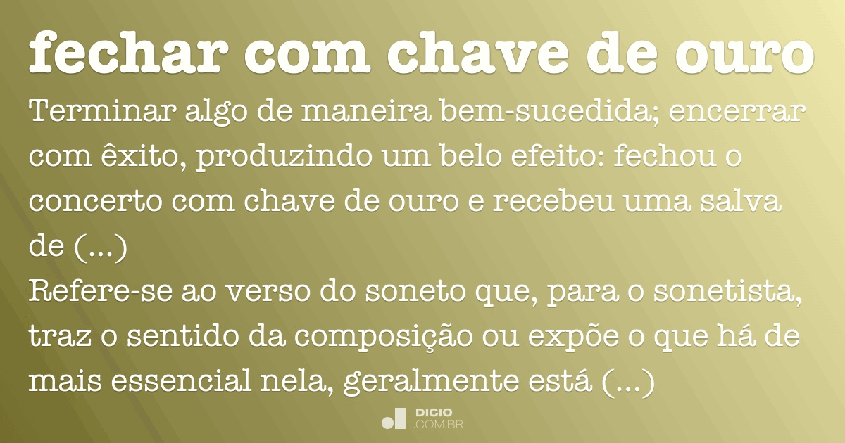 Fechar com chave de ouro - Dicio, Dicionário Online de Português